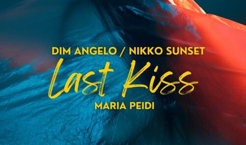 Dim Angelo & Nikko Sunset ft. Maria Peidi  “Last Kiss”
